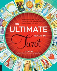 The Ultimate Guide to Tarot by Liz Dean